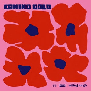 Artwork for track: Acting Tough   by Camino Gold