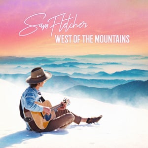 Artwork for track: West Of The Mountains by Sam Fletcher