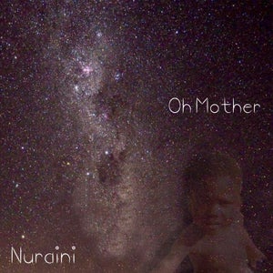 Artwork for track: Oh Mother by Nuraini