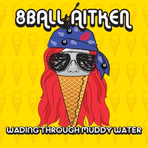 Artwork for track: Wading Through Muddy Water by 8 Ball Aitken