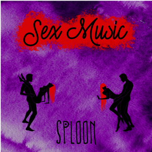 Artwork for track: Sex Music by Sploon