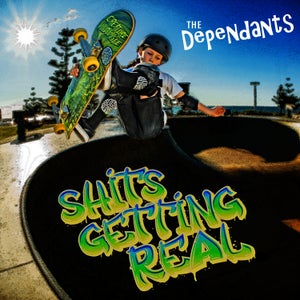 Artwork for track: Shit's Getting Real by The Dependants