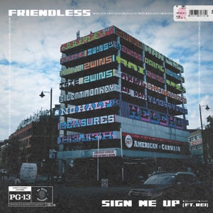 Artwork for track: Sign Me Up ft. Rei by Friendless