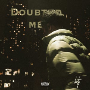 Artwork for track: Doubted Me by Lowty