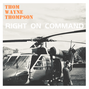 Artwork for track: Right On Command by Thom Wayne Thompson