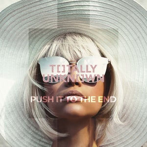 Artwork for track: Push It To The End by Totally Unknown