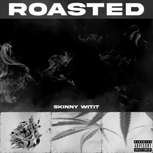Artwork for track: Roasted by SkinnyWitit