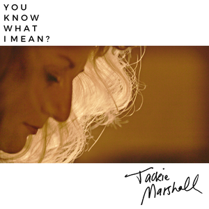 Artwork for track: You Know What I Mean? by JACKIE MARSHALL