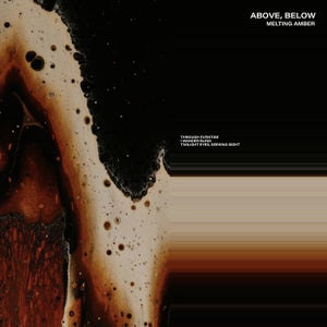 Artwork for track: Melting Amber by Above, Below