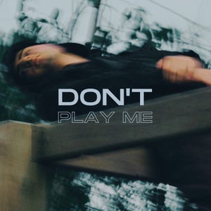 Artwork for track: Don't Play Me by Dylan Jett
