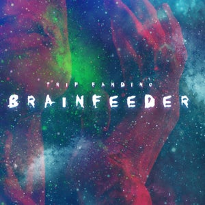 Artwork for track: Brainfeeder by Trip Fandino