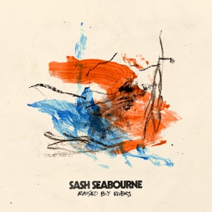 Artwork for track: Raised By Rivers  by Sash Seabourne