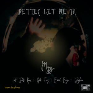 Artwork for track: Better Let Me In ft. Dante Knows, Gold Fang, Eternal Engine, Dayshawn by Miggy