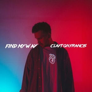 Artwork for track: Find My Way by Clayton Francis