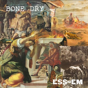 Artwork for track: Bone Dry by Ess-Em
