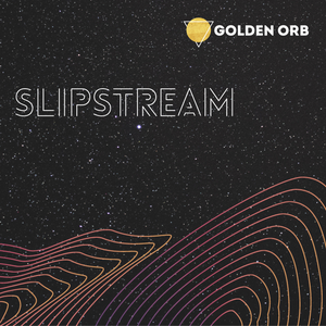 Artwork for track: Slipstream by GOLDEN ORB