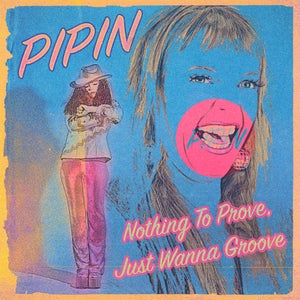 Artwork for track: Nothing To Prove, Just Wanna Groove by Pipin