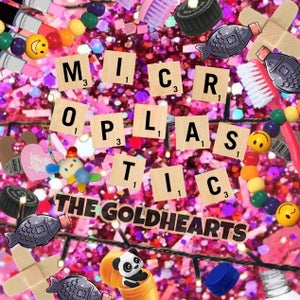Artwork for track: MICROPLASTIC by The Goldhearts
