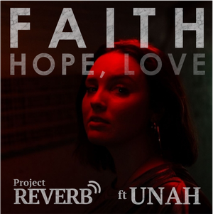 Artwork for track: Faith, Hope & Love (ft. Unah) by Project Reverb ft Unah