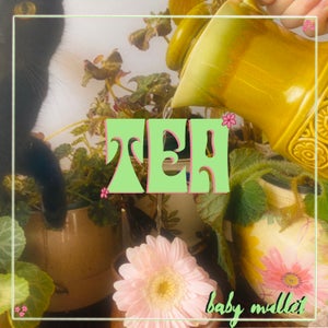 Artwork for track: Tea by Baby Mullet