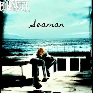 Artwork for track: Seaman by Blindmouth