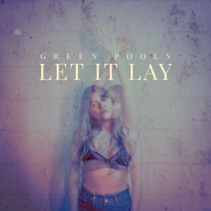 Artwork for track: Let it Lay by Green Pools