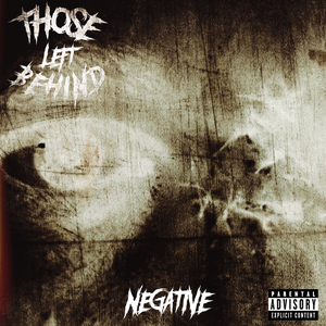 Artwork for track: Negative  by Those Left Behind