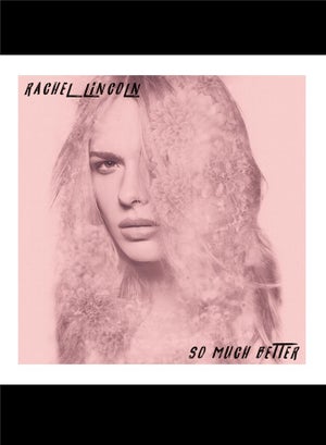 Artwork for track: So Much Better by Rachel Lincoln