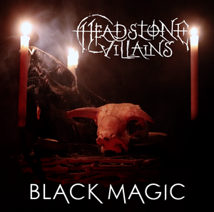 Artwork for track: Black Magic by Headstone Villains