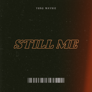 Artwork for track: Still Me by Yung Maynie