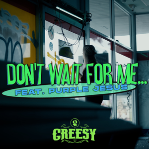 Artwork for track: Don't Wait For Me by Greesy