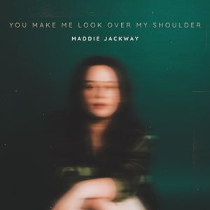 Artwork for track: You Make Me Look Over My Shoulder by Maddie Jackway