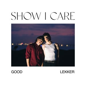 Artwork for track: Show I Care by Good Lekker