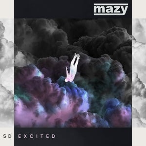 Artwork for track: So Excited by Mazy