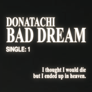 Artwork for track: Bad Dream (ft. Muki) by Donatachi