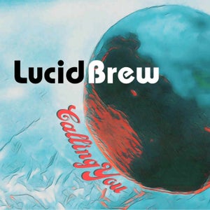 Artwork for track: Calling You by Lucid Brew