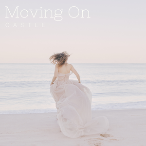 Artwork for track: Moving On by Castle Hughes
