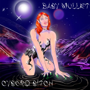 Artwork for track: Cyborg Bitch by Baby Mullet