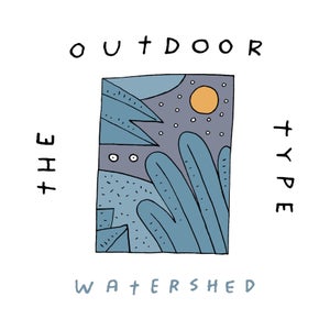 Artwork for track: Watershed by The Outdoor Type