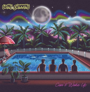 Artwork for track: Can't Wake Up by Going Swimming