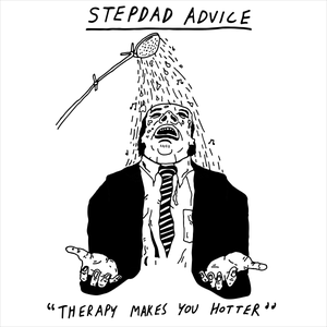 Artwork for track: Therapy Makes You Hotter by Stepdad Advice