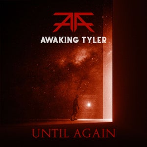 Artwork for track: Until Again by Awaking Tyler