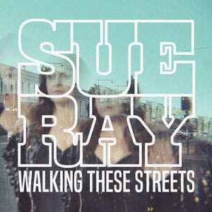 Artwork for track: Walking These Streets by Sue Ray