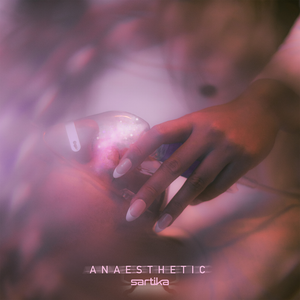 Artwork for track: Anaesthetic by Sartika