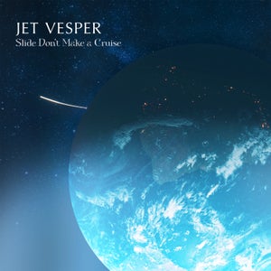 Artwork for track: Slide Don't Make a Cruise by Jet Vesper