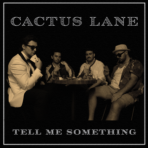 Artwork for track: Tell Me Something by Cactus Lane
