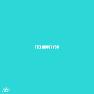 Artwork for track: Feel About You by LBG