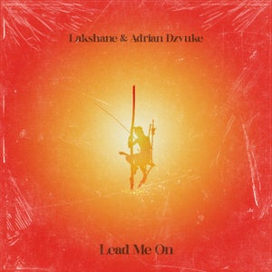 Artwork for track: Lead Me On (ft. Adrian Dzvuke) by LAKSHANE