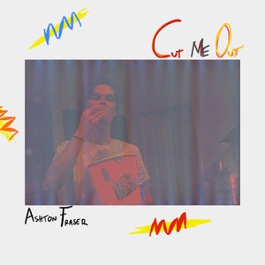 Artwork for track: Cut Me Out by Ashton Fraser