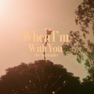 Artwork for track: (When I'm) With You by The Fortitudes